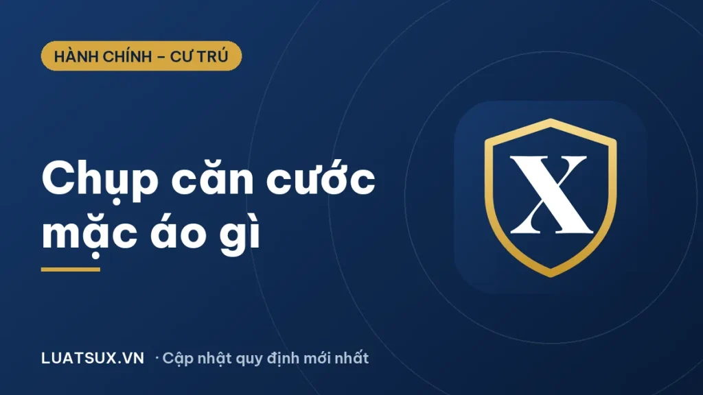 Chụp căn cước công dân mặc áo gì? Quy định mới 2026