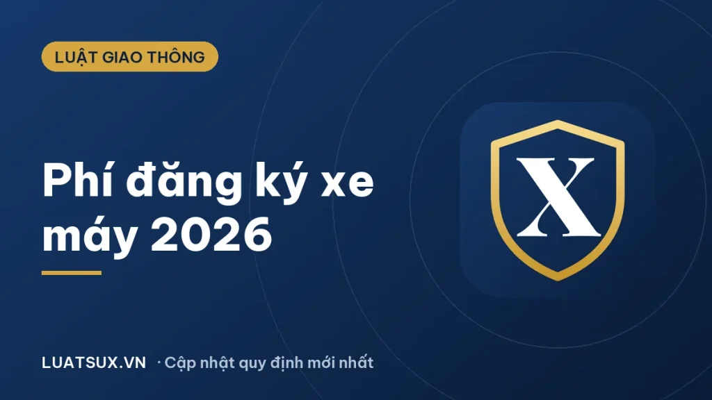 Phí đăng ký xe máy 2026: Làm giấy tờ xe máy hết bao nhiêu tiền?