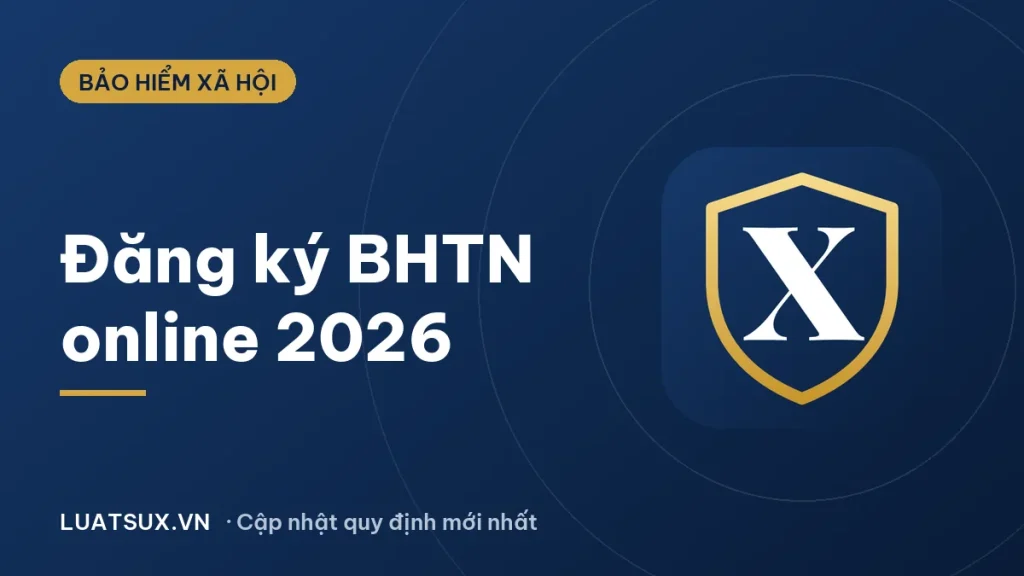 Đăng ký bảo hiểm thất nghiệp online: Hướng dẫn từng bước 2026