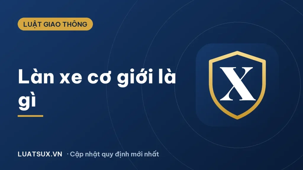 Làn xe cơ giới là gì? Quy định về làn xe cơ giới 2026