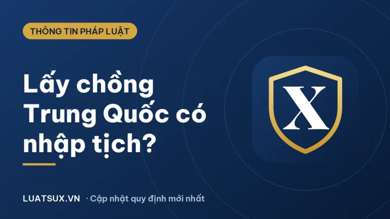 Quốc tịch Trung Quốc: lấy chồng Trung Quốc có được nhập tịch không?