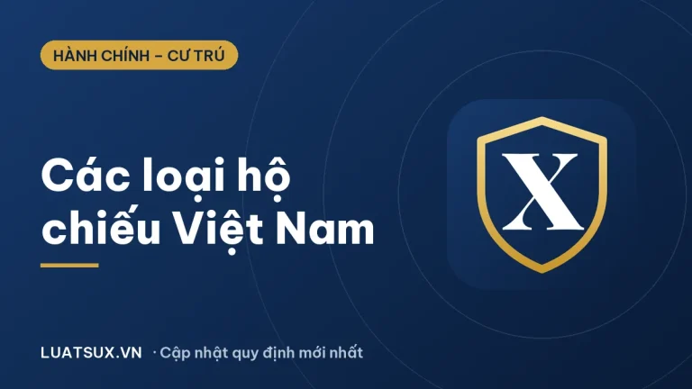 Các loại hộ chiếu Việt Nam: phổ thông, công vụ, ngoại giao 2026