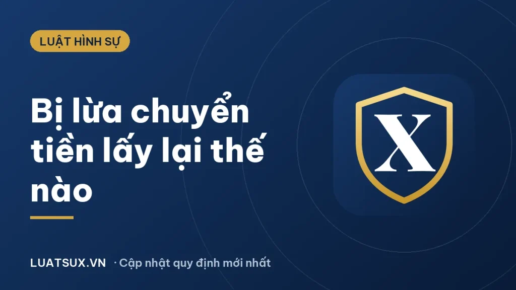 Cách lấy lại tiền khi bị lừa đảo trên mạng, chuyển khoản 2026