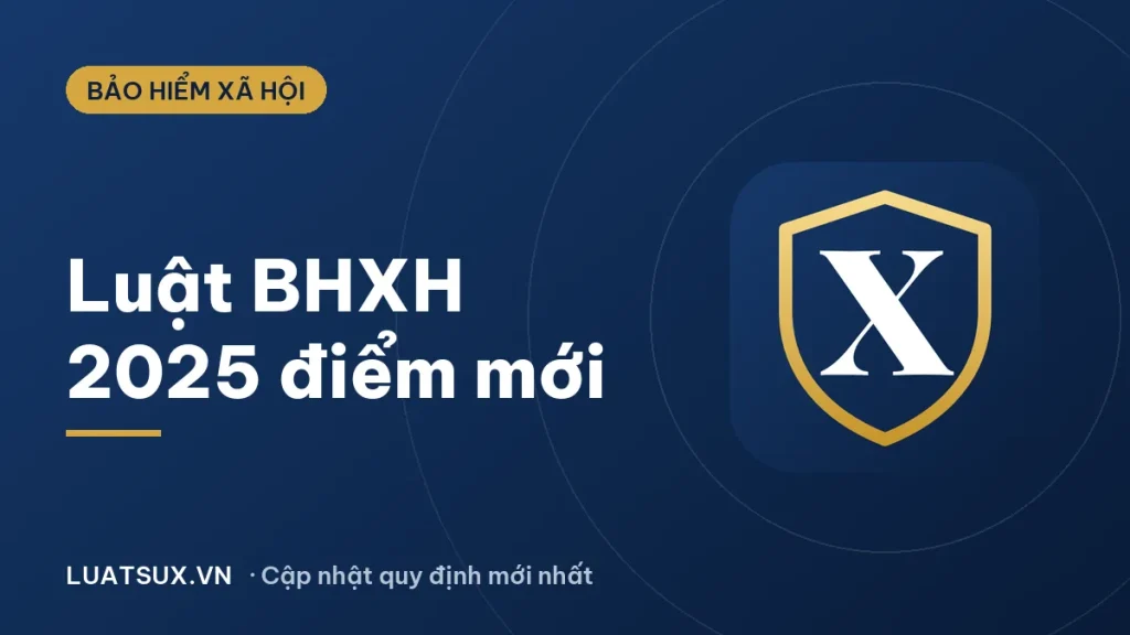 Luật Bảo hiểm xã hội 2025: 12 điểm mới người lao động cần biết