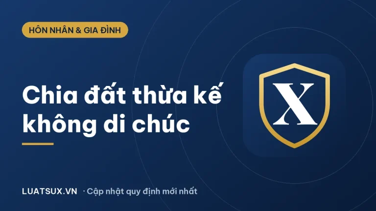Cách chia đất thừa kế không có di chúc theo luật mới 2026
