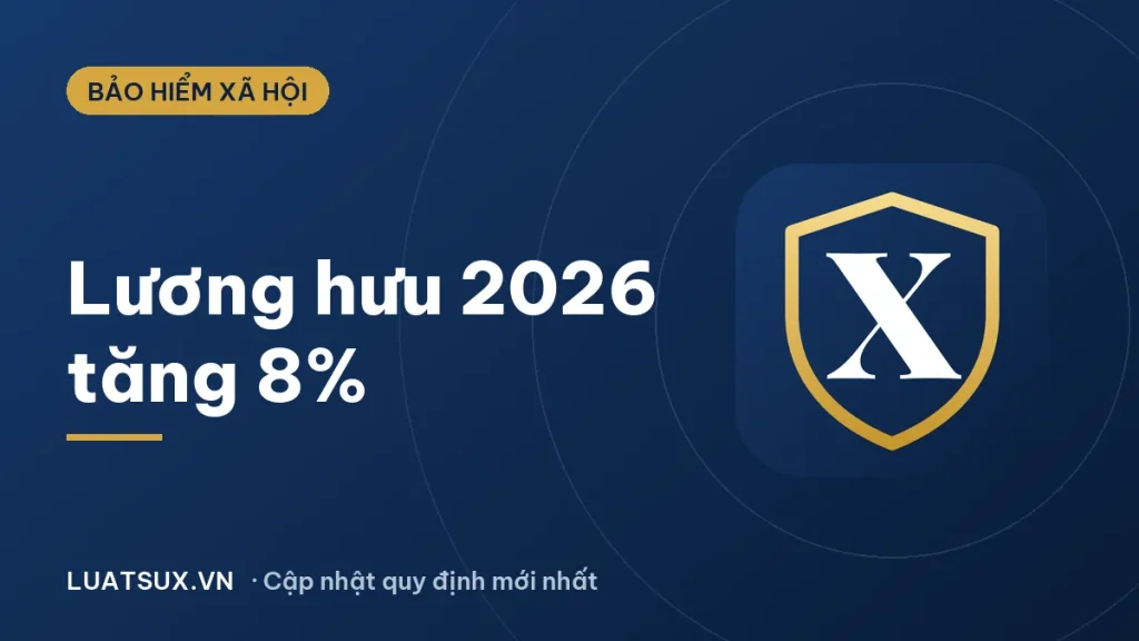 Lương hưu 2026: Mức tăng 8%, cách tính và điều kiện hưởng