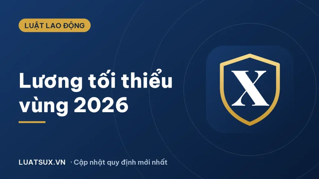 Lương tối thiểu vùng 2026: Mức mới từ 01/01/2026 theo 4 vùng