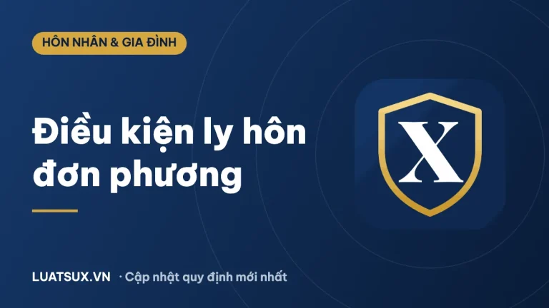 Ly hôn đơn phương cần những điều kiện gì? Thủ tục mới 2026
