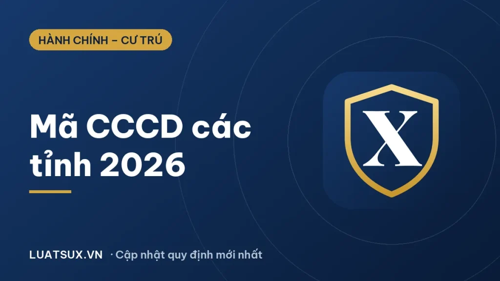 Mã CCCD các tỉnh 2026: Bảng 63 mã tỉnh trên căn cước