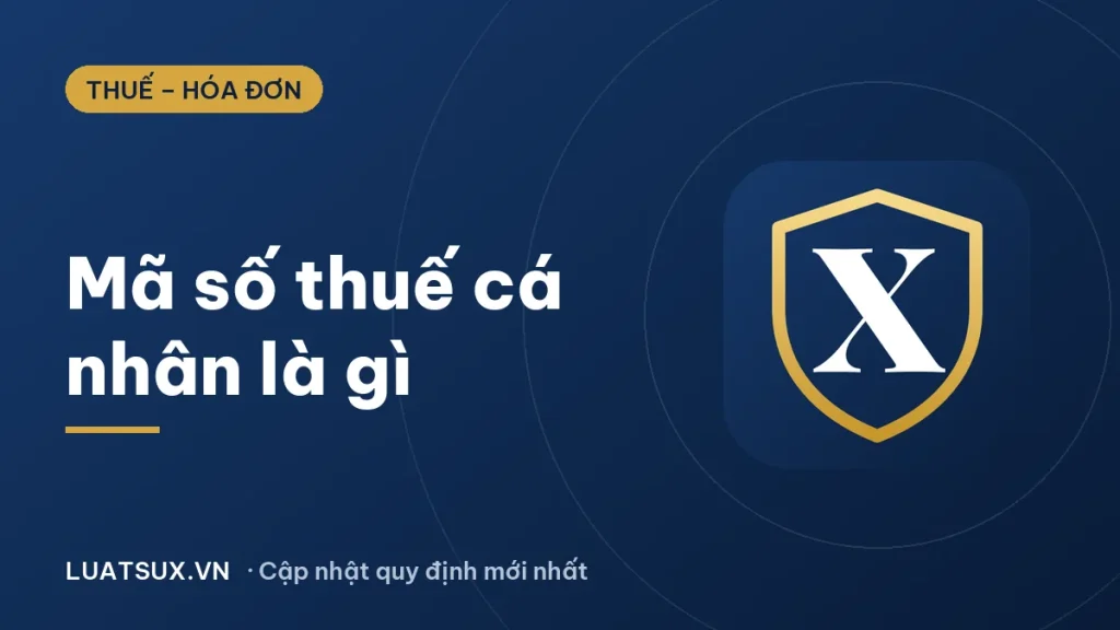 Mã số thuế cá nhân là gì? Để làm gì? Quy định mới 2026