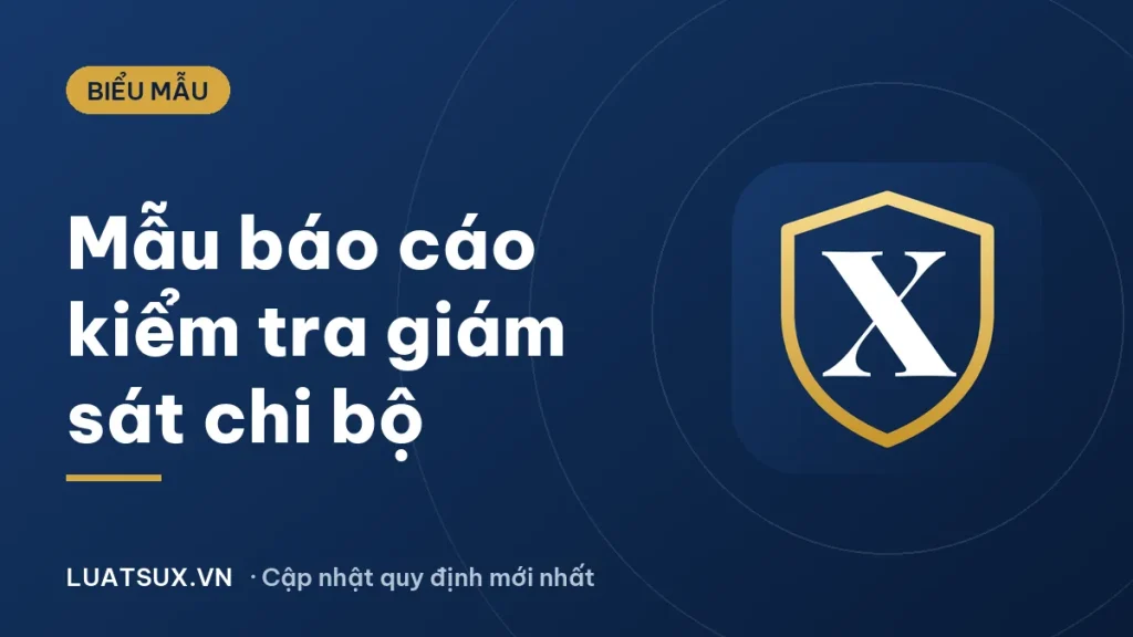 Mẫu báo cáo kiểm tra giám sát của chi bộ mới nhất 2026