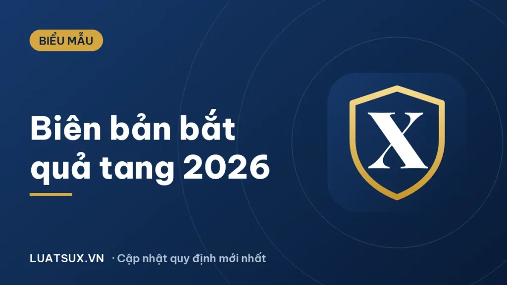 Mẫu biên bản bắt người phạm tội quả tang mới nhất 2026