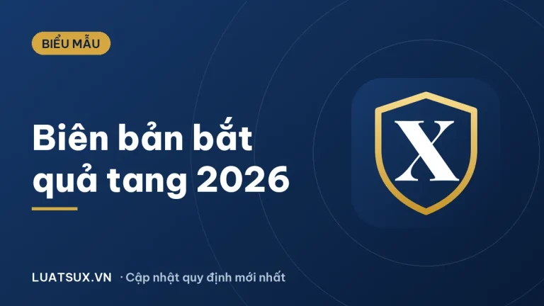 Mẫu biên bản bắt người phạm tội quả tang mới nhất 2026