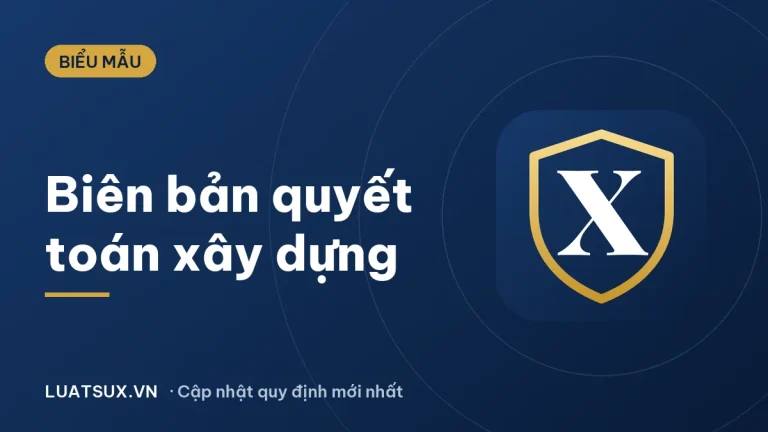 Mẫu biên bản quyết toán hợp đồng xây dựng mới 2026