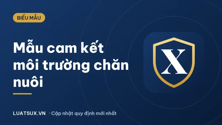Mẫu cam kết bảo vệ môi trường trong chăn nuôi mới nhất 2026