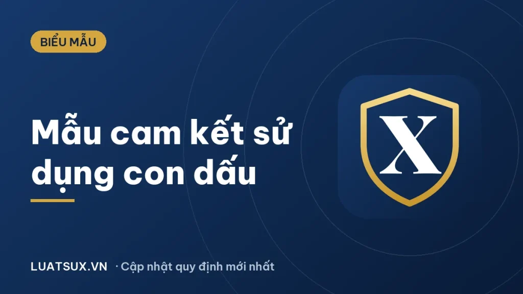 Mẫu cam kết sử dụng con dấu mới nhất 2026 (tải về, điền sẵn)