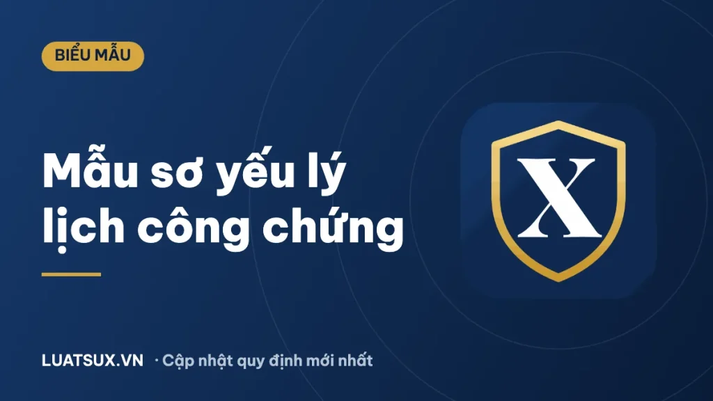 Mẫu sơ yếu lý lịch công chứng mới nhất 2026, cách điền