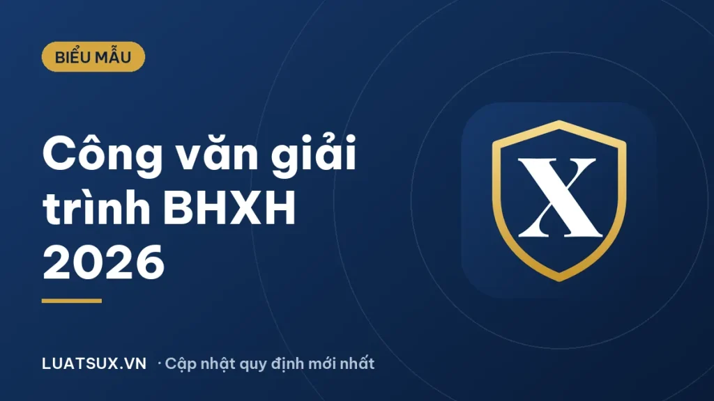 Mẫu công văn giải trình không đóng BHXH mới nhất 2026
