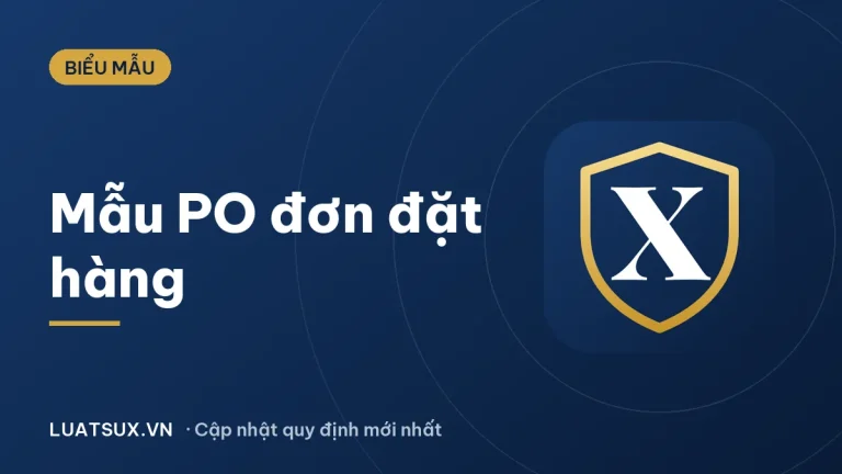 Mẫu PO (Đơn đặt hàng) chuẩn 2026 – Nội dung và cách điền