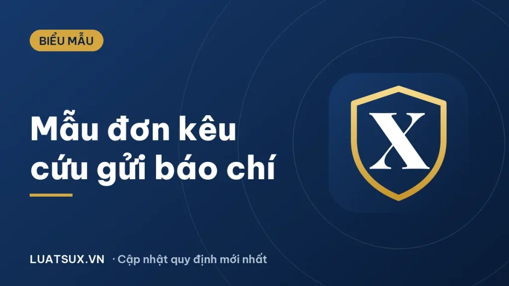 Mẫu đơn kêu cứu gửi báo chí mới nhất 2026