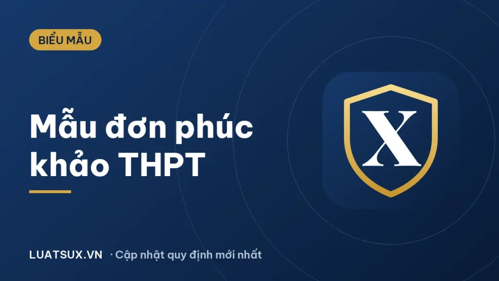 Cách viết đơn phúc khảo bài thi học kỳ THPT (mẫu mới 2026)