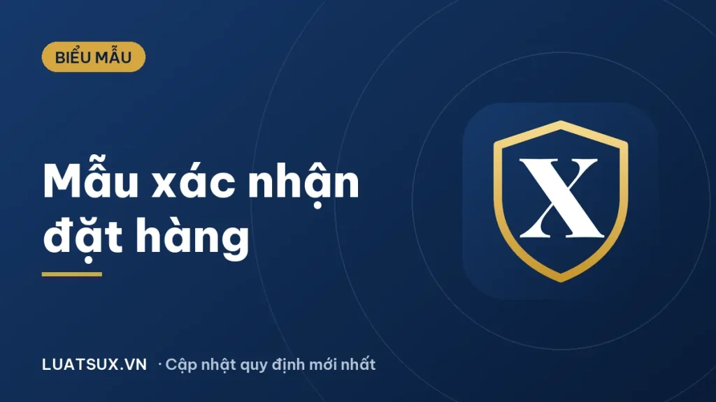 Mẫu xác nhận đặt hàng, xác nhận đơn hàng mới nhất 2026