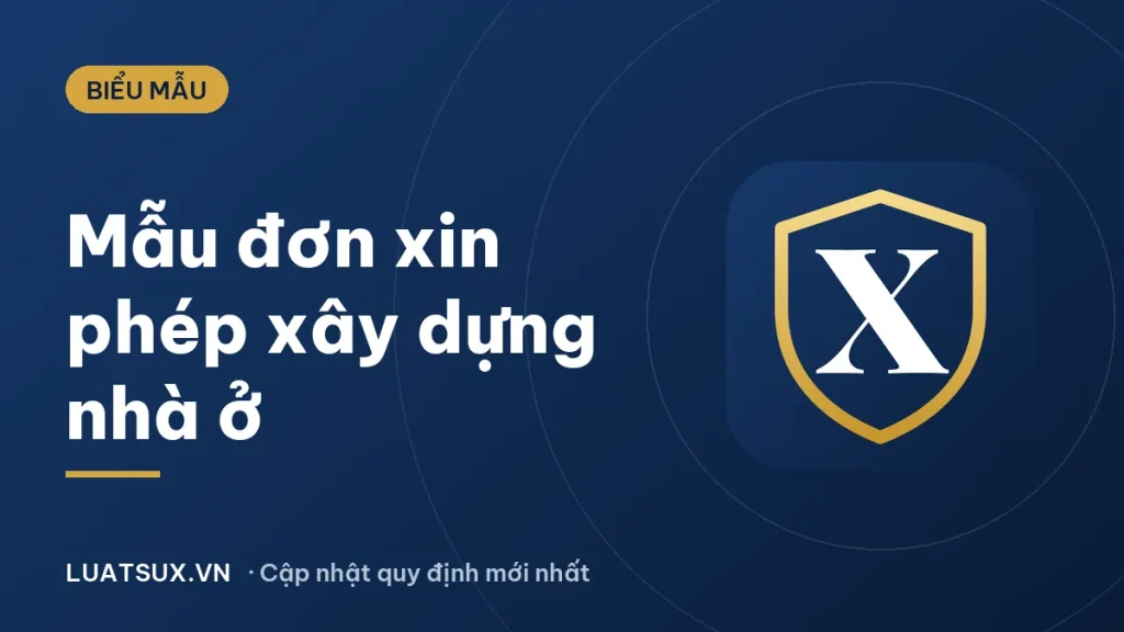 Mẫu đơn xin cấp phép xây dựng nhà ở mới nhất 2026 (Mẫu số 01)