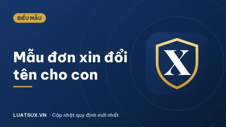 Mẫu đơn xin đổi tên cho con (đổi họ, tên khai sinh) 2026