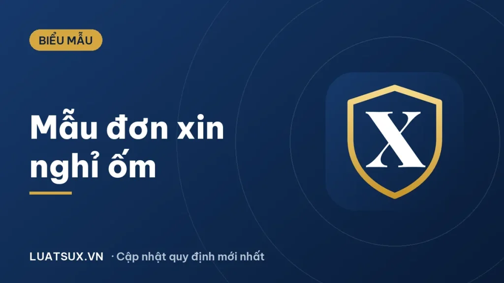 Đơn xin nghỉ ốm – Mẫu xin nghỉ phép đi chữa bệnh mới nhất 2026