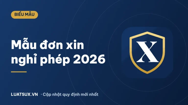 Đơn xin nghỉ phép: 3 mẫu đơn giản, đúng chuẩn mới nhất 2026