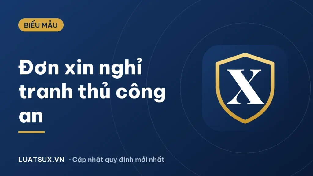Mẫu đơn xin nghỉ tranh thủ của công an, quân đội 2026