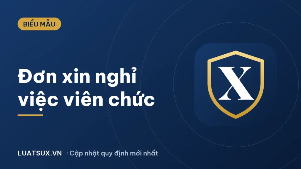 Mẫu đơn xin nghỉ việc của viên chức mới nhất 2026 (sao chép ngay)