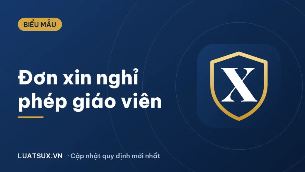 Mẫu đơn xin nghỉ phép của giáo viên mới nhất 2026 (nghỉ việc riêng)