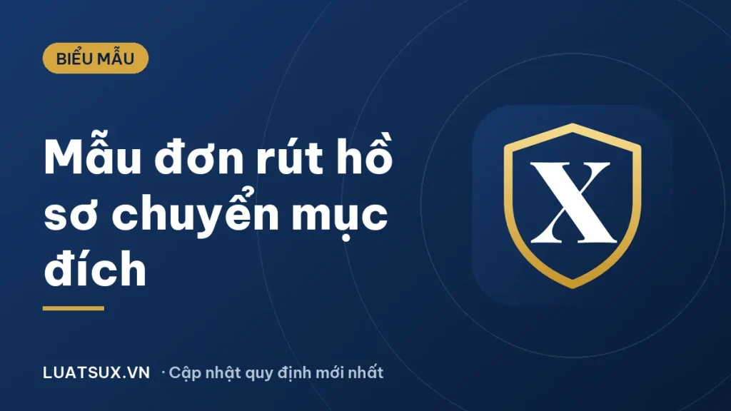 Mẫu đơn xin rút hồ sơ chuyển mục đích sử dụng đất 2026