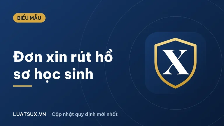 Đơn xin rút hồ sơ học sinh: Mẫu chuẩn và hướng dẫn 2026
