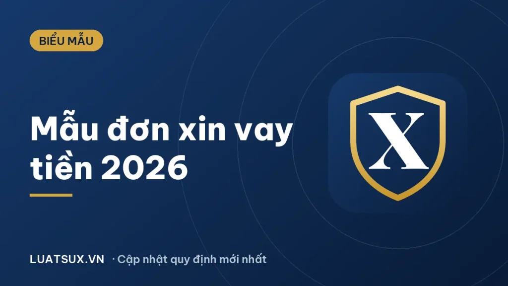 Mẫu đơn xin vay tiền, vay vốn mới nhất 2026 – Tải nhanh