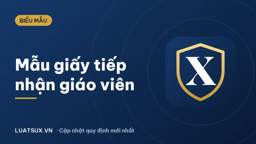 Mẫu giấy tiếp nhận giáo viên mới 2026 (có hướng dẫn điền)