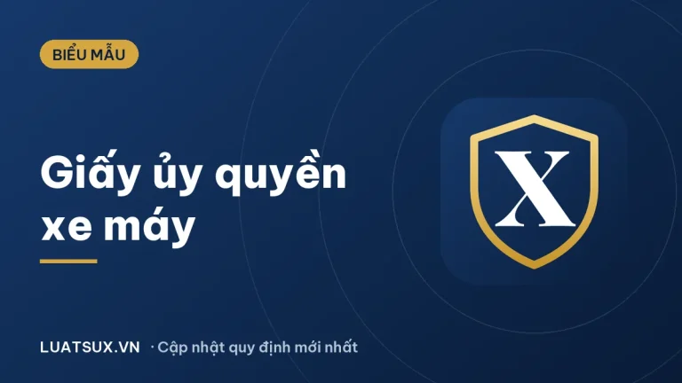 Mẫu giấy ủy quyền xe máy cấp lại đăng ký xe mới nhất 2026