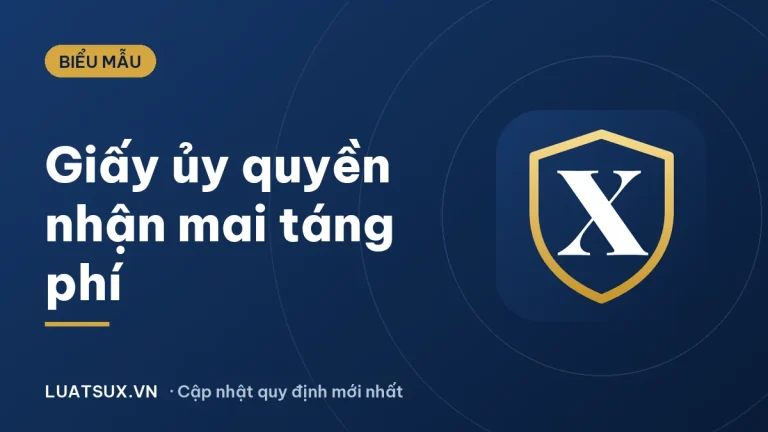 Mẫu giấy ủy quyền nhận tiền mai táng phí mới nhất 2026