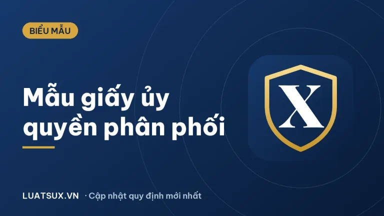 Giấy ủy quyền: Mẫu giấy ủy quyền phân phối sản phẩm 2026