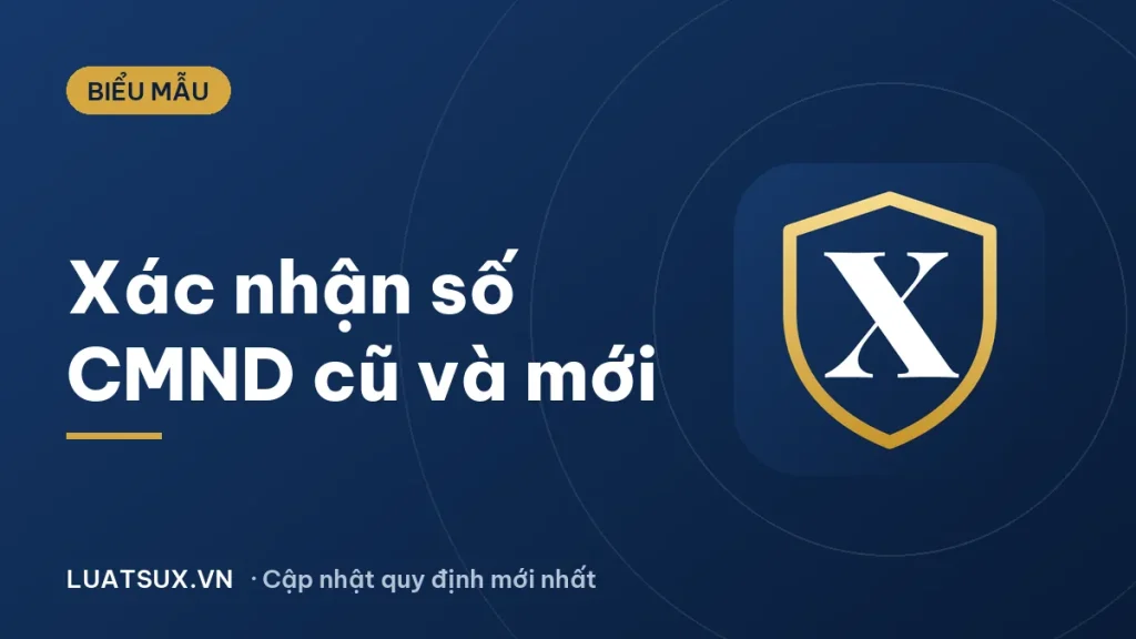 Mẫu CMND mới 2026: Giấy xác nhận số CMND cũ và mới