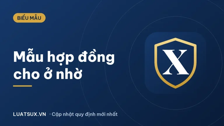 Hợp đồng cho ở nhờ: mẫu giấy cho mượn nhà ở mới nhất 2026