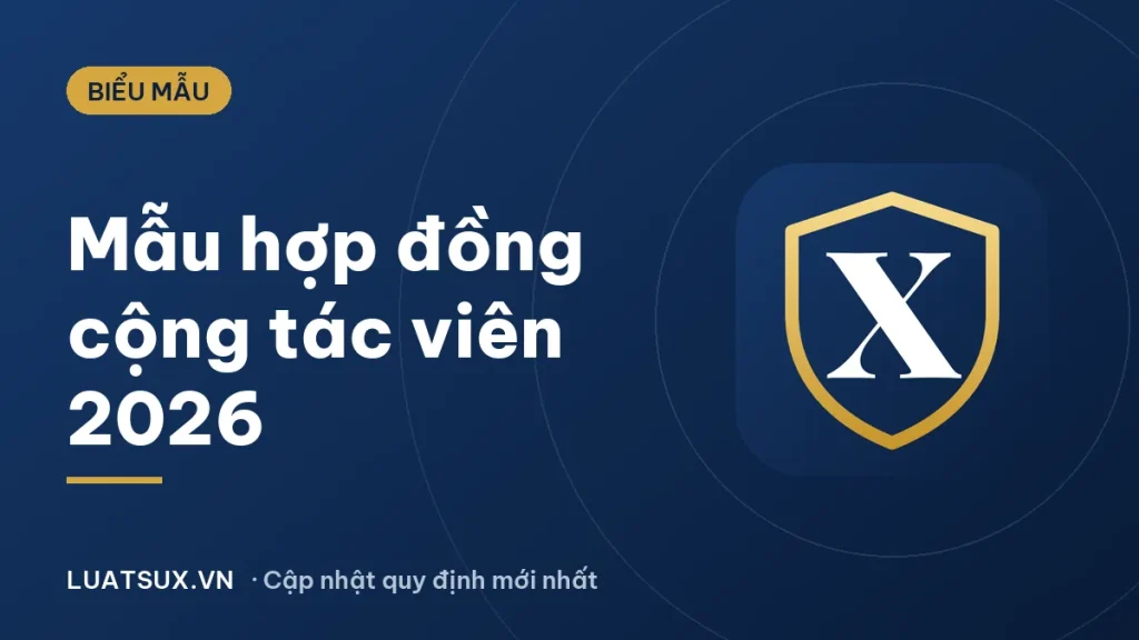 Hợp đồng cộng tác viên không đóng BHXH: mẫu mới 2026
