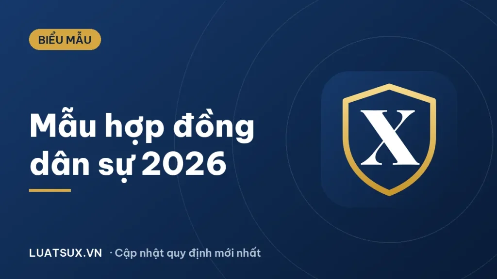 Mẫu hợp đồng dân sự mới nhất 2026: mua bán, vay tiền, thuê tài sản