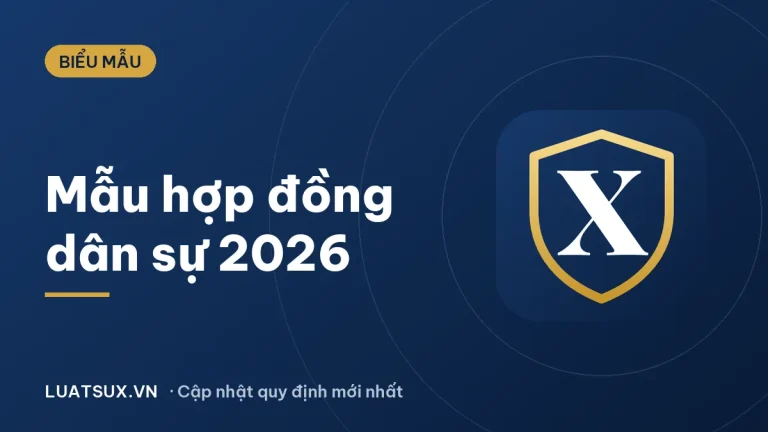 Mẫu hợp đồng dân sự mới nhất 2026: mua bán, vay tiền, thuê tài sản