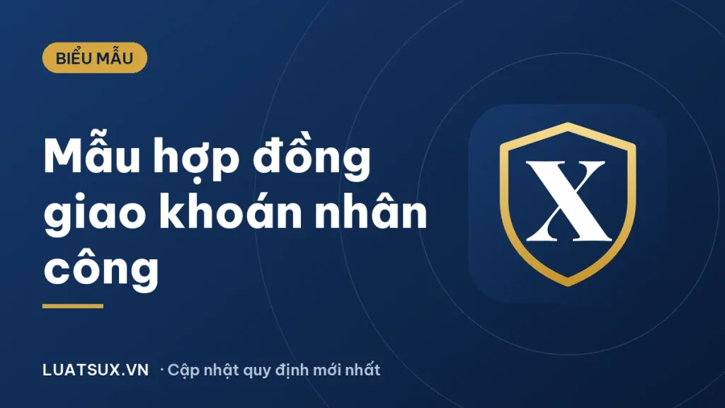 Mẫu hợp đồng giao khoán nhân công xây dựng mới nhất 2026
