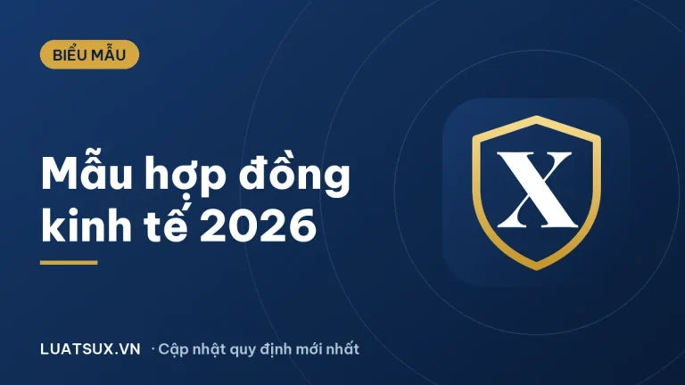 Hợp đồng kinh tế: mẫu thông dụng, chính xác nhất 2026