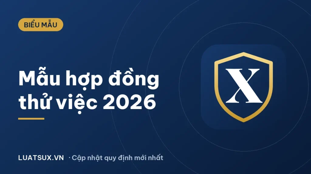 Mẫu hợp đồng thử việc 2026 mới nhất: nội dung & cách điền