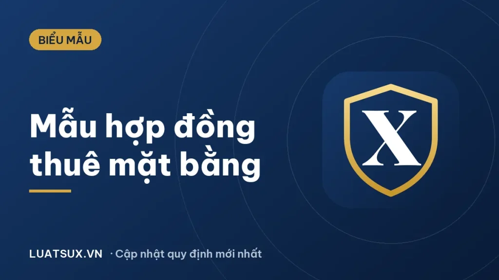 Mẫu hợp đồng cho thuê mặt bằng 2026 mới nhất, đầy đủ