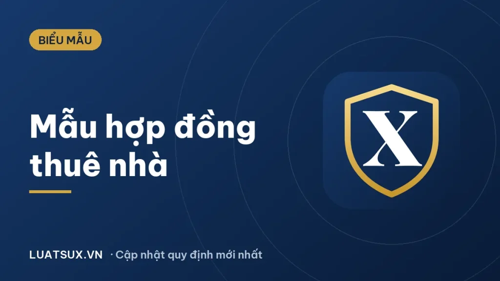 Hợp đồng thuê nhà mẫu 2026: Nội dung, cách viết và lưu ý
